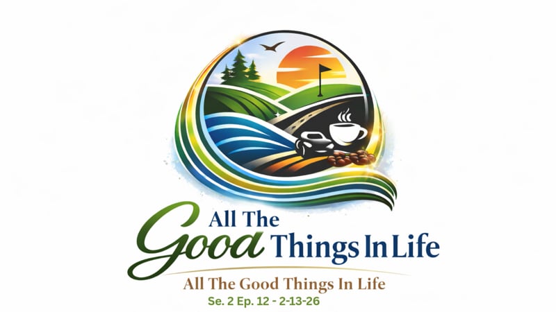 All The Good Things In Life #12   2-13-26