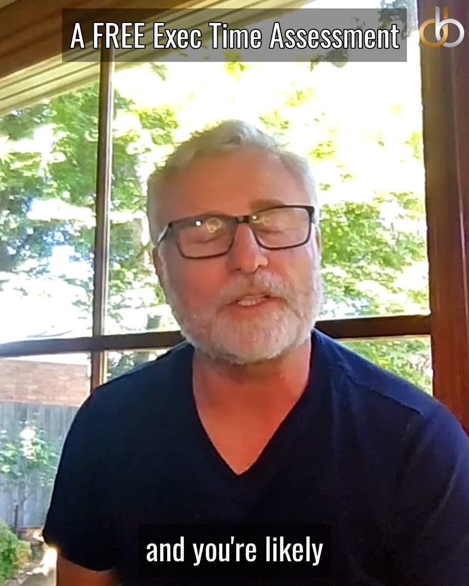 Maximise Your Most Valuable Executive Asset - Time