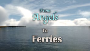 FROM ANGELS TO FERRIES