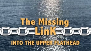 THE MISSING LINK...Into the Upper Flathead