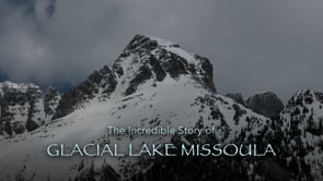 The Incredible Story of GLACIAL LAKE MISSOULA