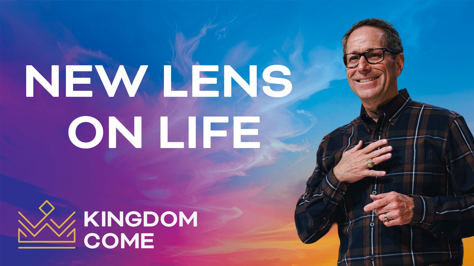 HFBC Message: Kingdom Come - New Lens on Life