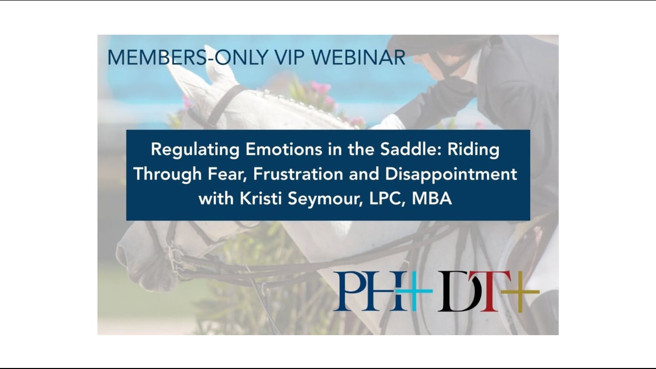 Members-Only VIP Webinar | Regulating Emotions in the Saddle: Riding Through Fear, Frustration and Disappointment