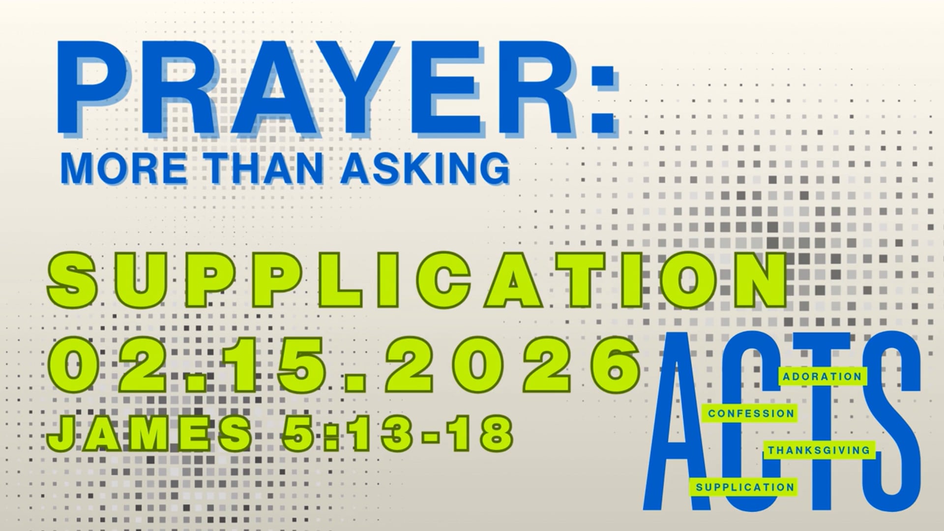 Supplication   James 5:13-18   02.22.2026