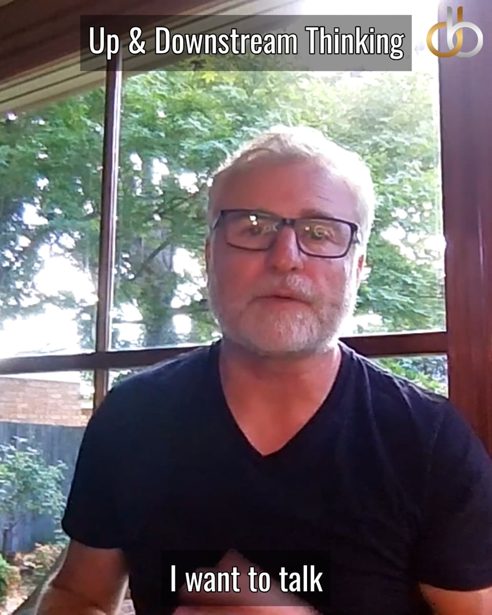 Downstream vs Upstream Thinking