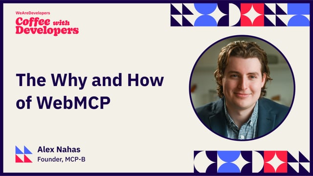 The Why and How of WebMCP - Alex Nahas