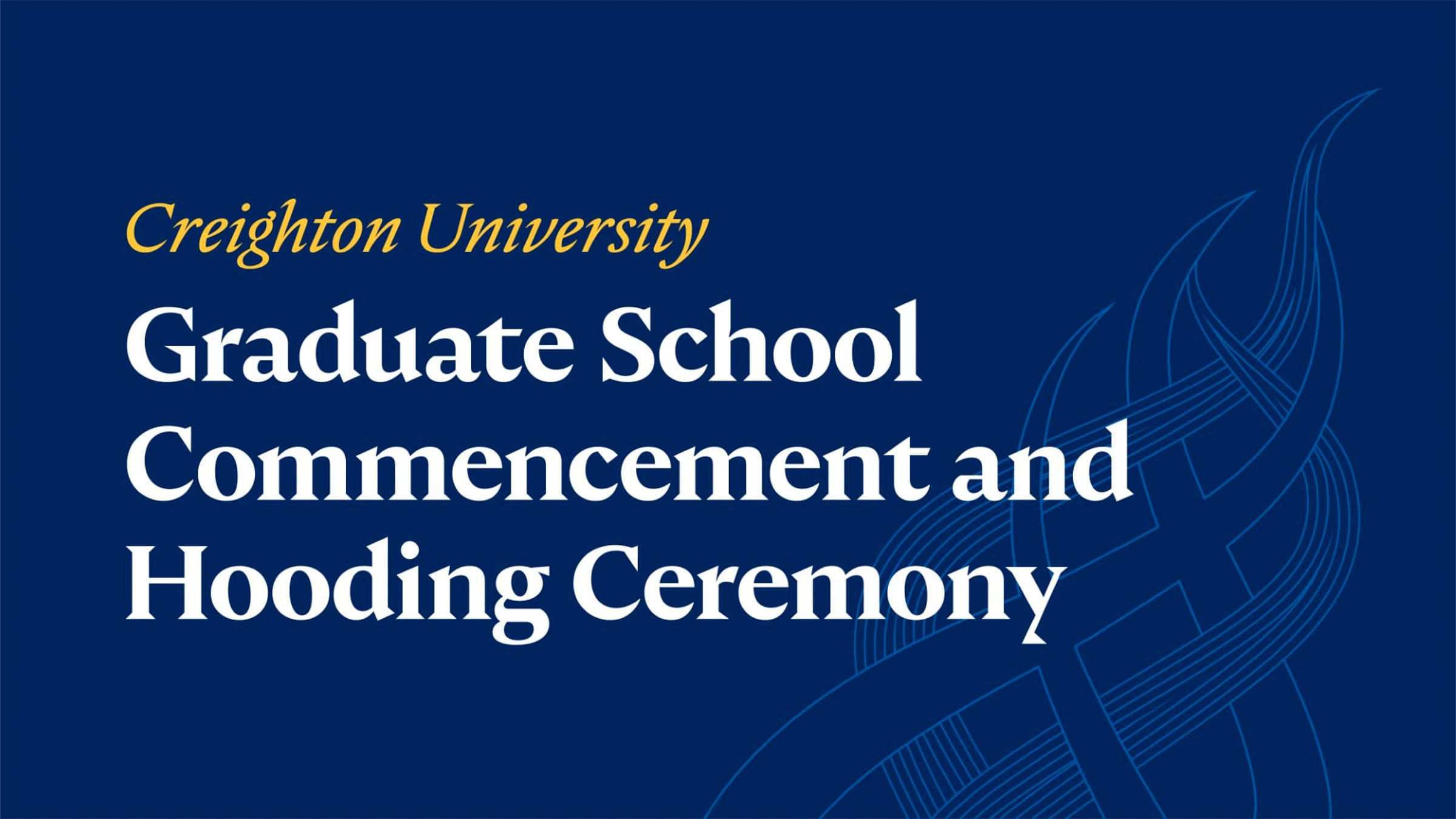 2026 Creighton University Graduate Commencement & Hooding Ceremony ...
