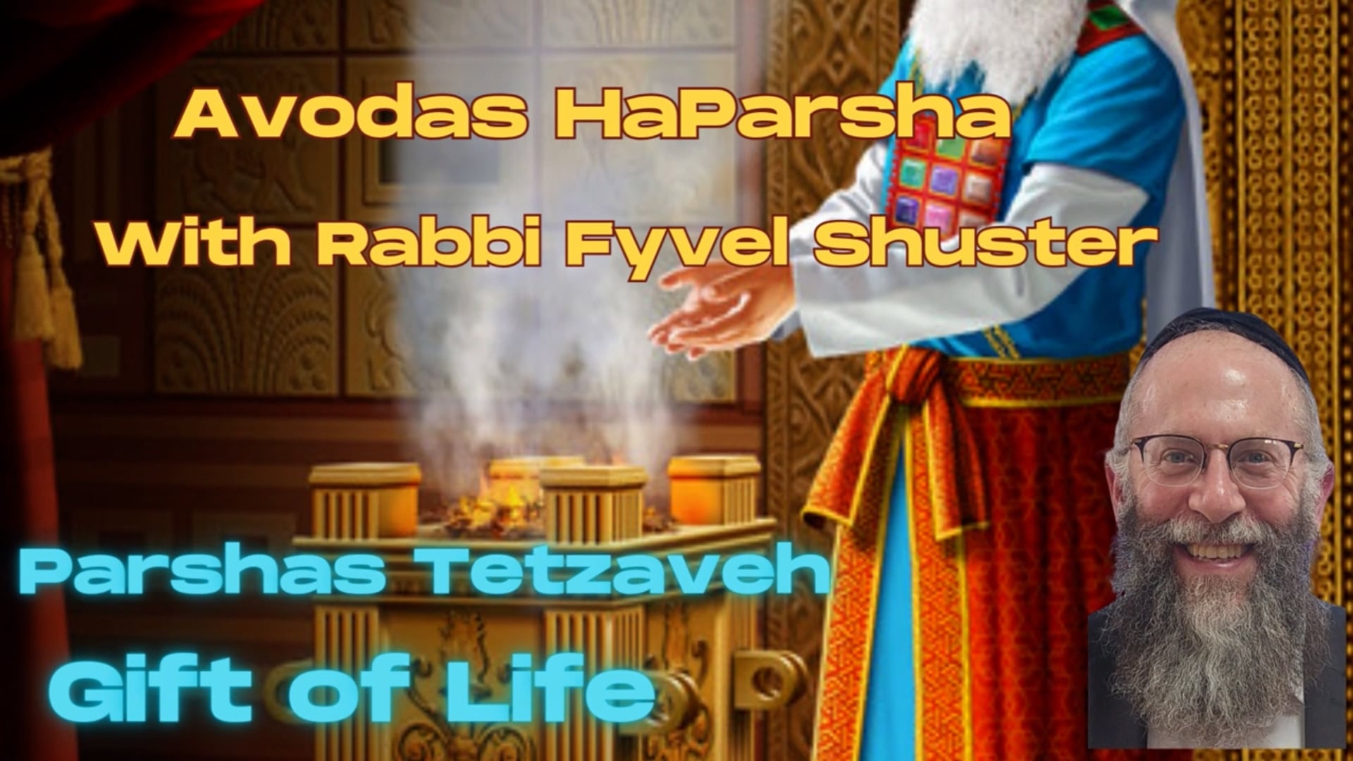 Gift of Life - Avodas HaParsha Parshas Tetzaveh