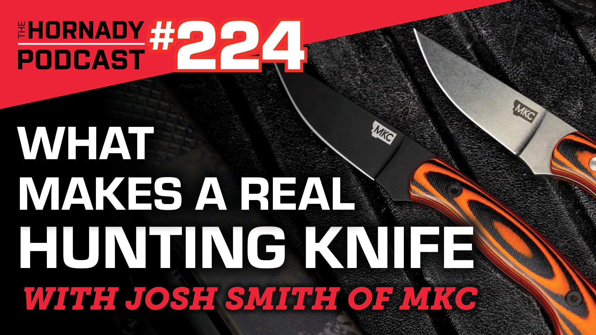Ep. 224 - What Makes a Real Hunting Knife? With Josh Smith of MKC ...