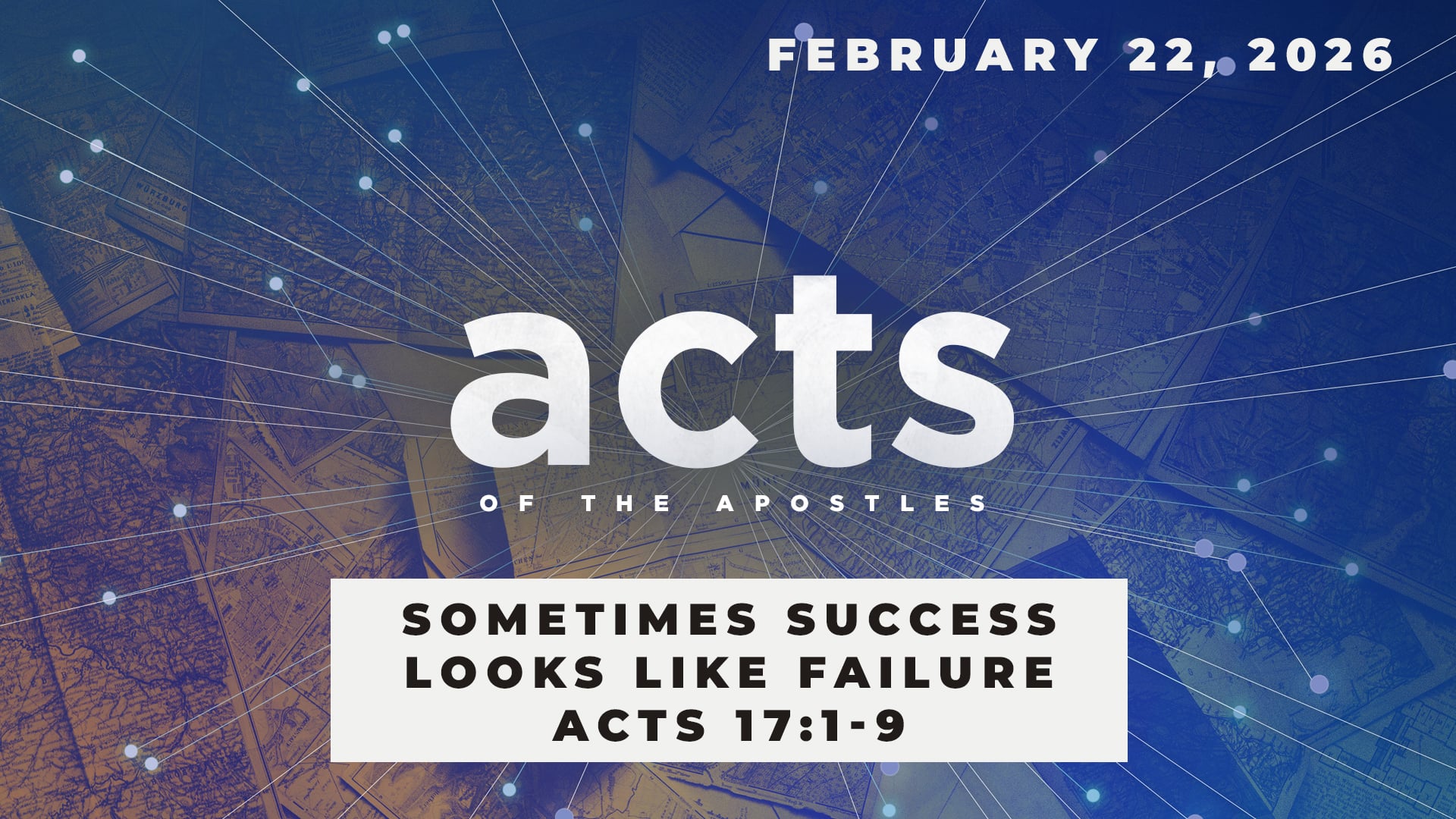 February 22, 2026 - Acts: Sometimes Success Looks Like Failure - Acts 17:1-9