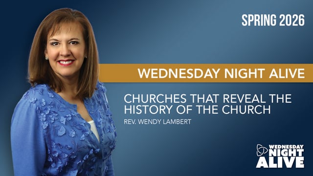 WNA Week 4: Churches that Reveal the History of the Church - February 25, 2026