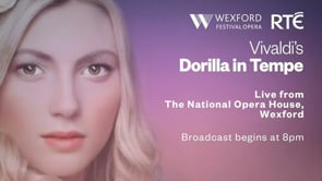 Dorilla in Tempe - Live from Wexford Festival Opera