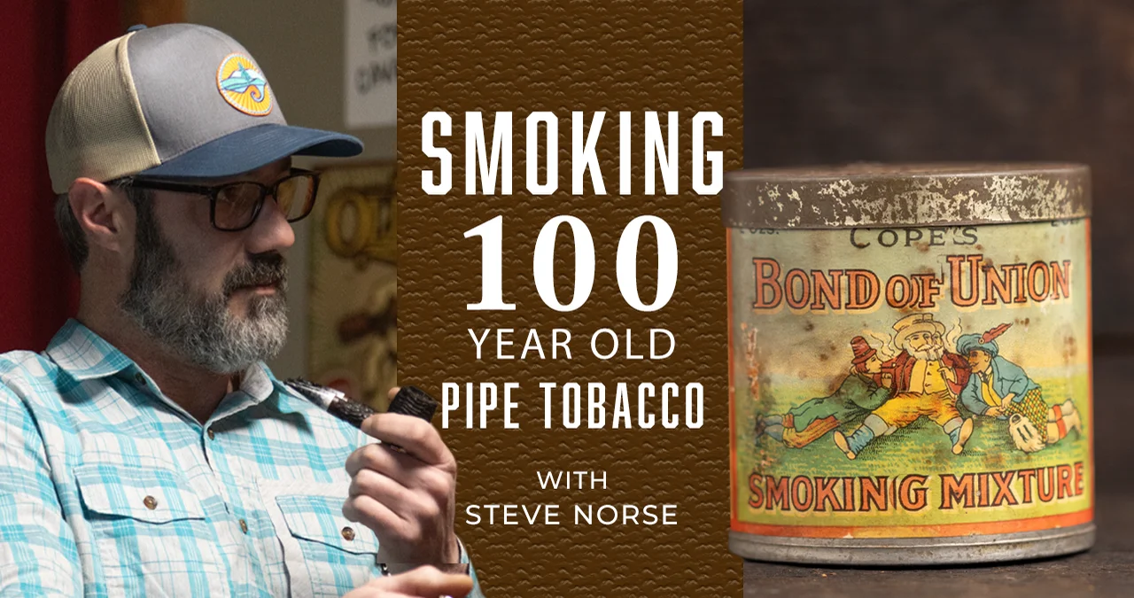 Smoking 100-Year-Old Pipe Tobacco with Steve Norse