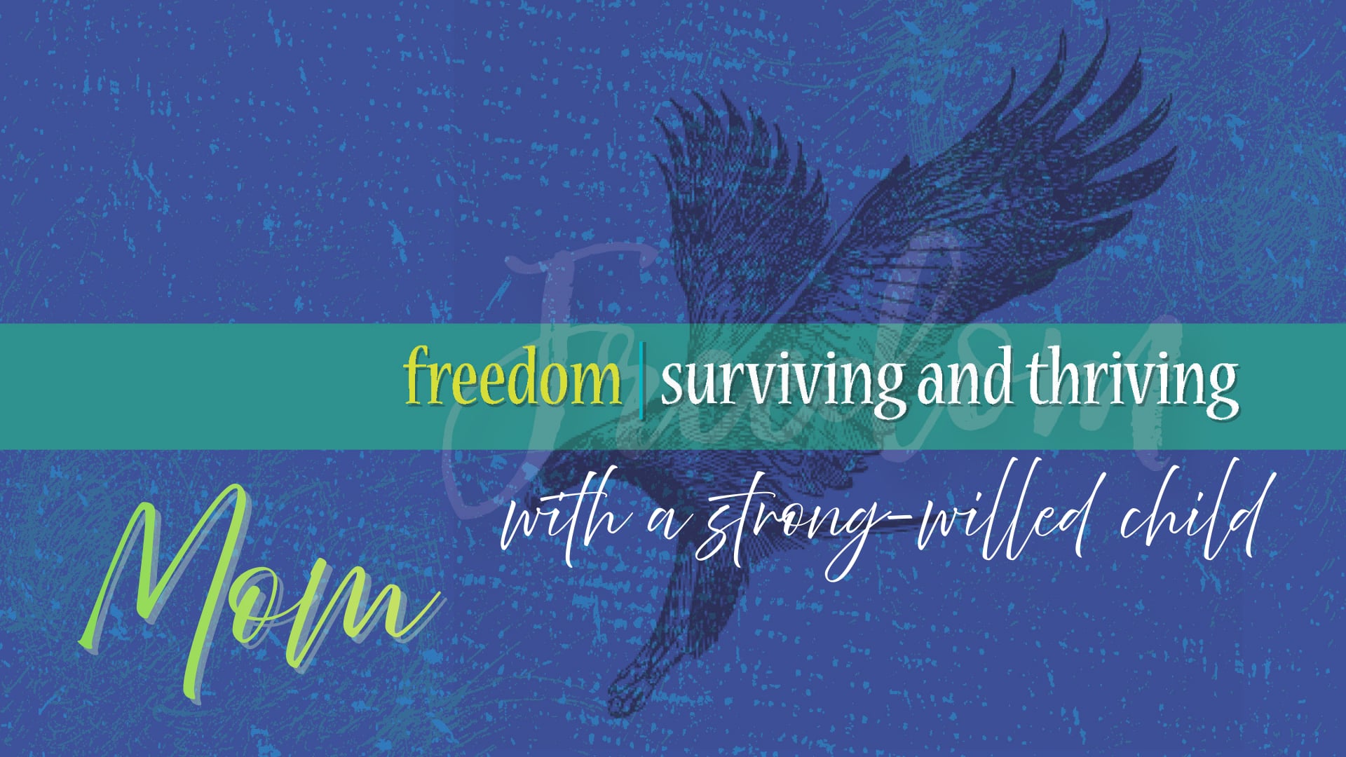 Freedom: Surviving And Thriving With A Stront-Willed Child [Mom]