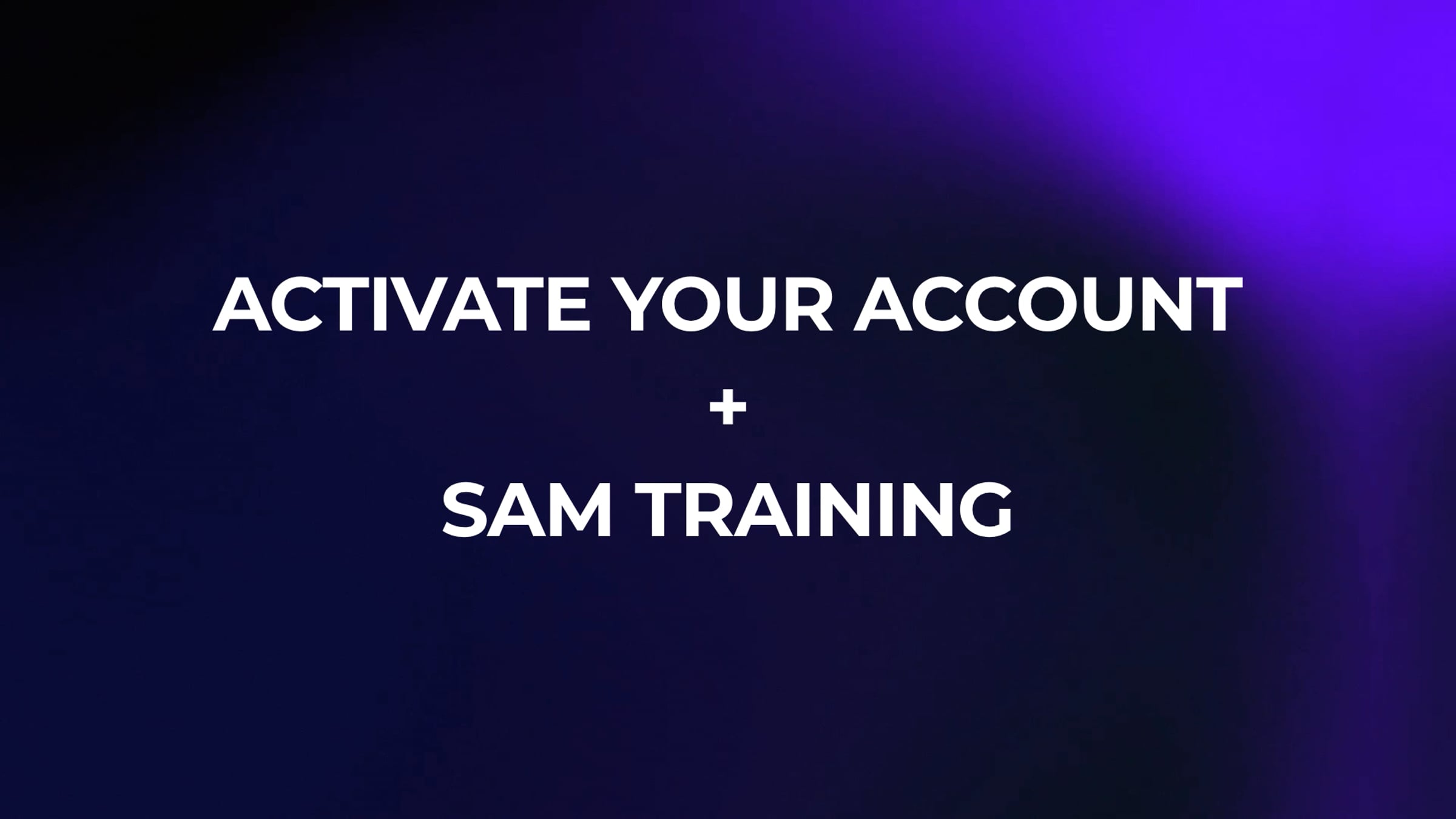 Activating your SAM Account and accessing Training | Videos & Movies on ...