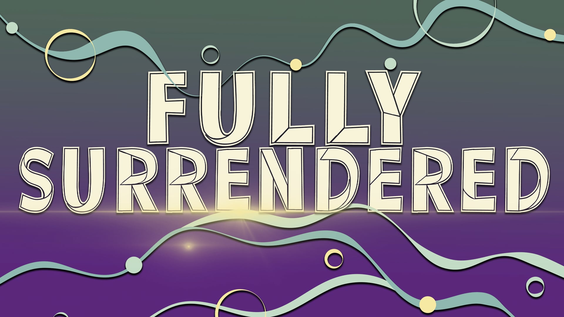 "Fully Surrendered: Trusting God for a Renewed Life" [March 1, 2026]