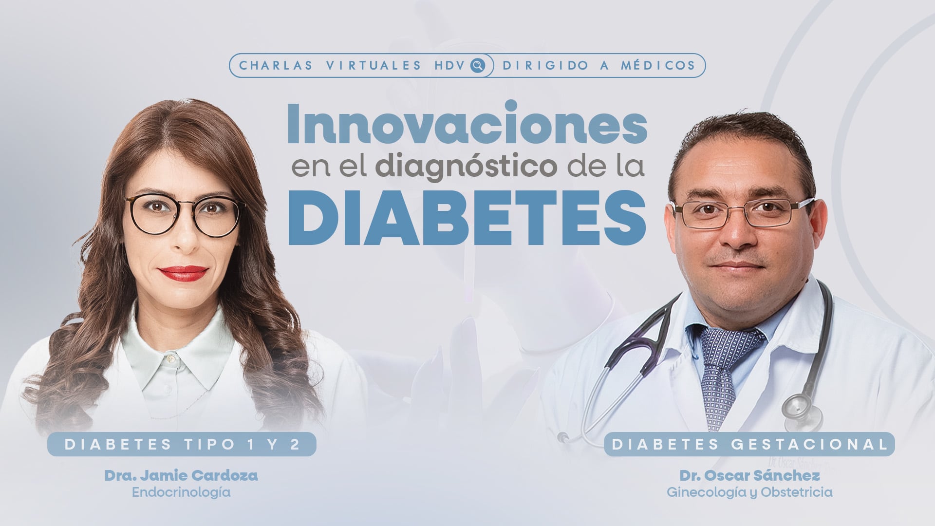 Innovaciones en el diagnóstico de la diabetes - Dra. Jamie Cardoza y Dr. Oscar Sanchez