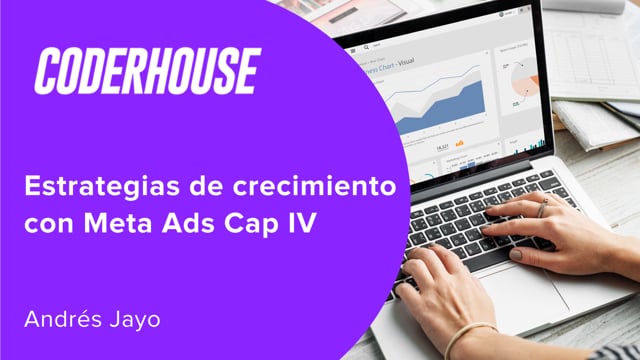 Estrategias de crecimiento con Meta Ads Cap IV