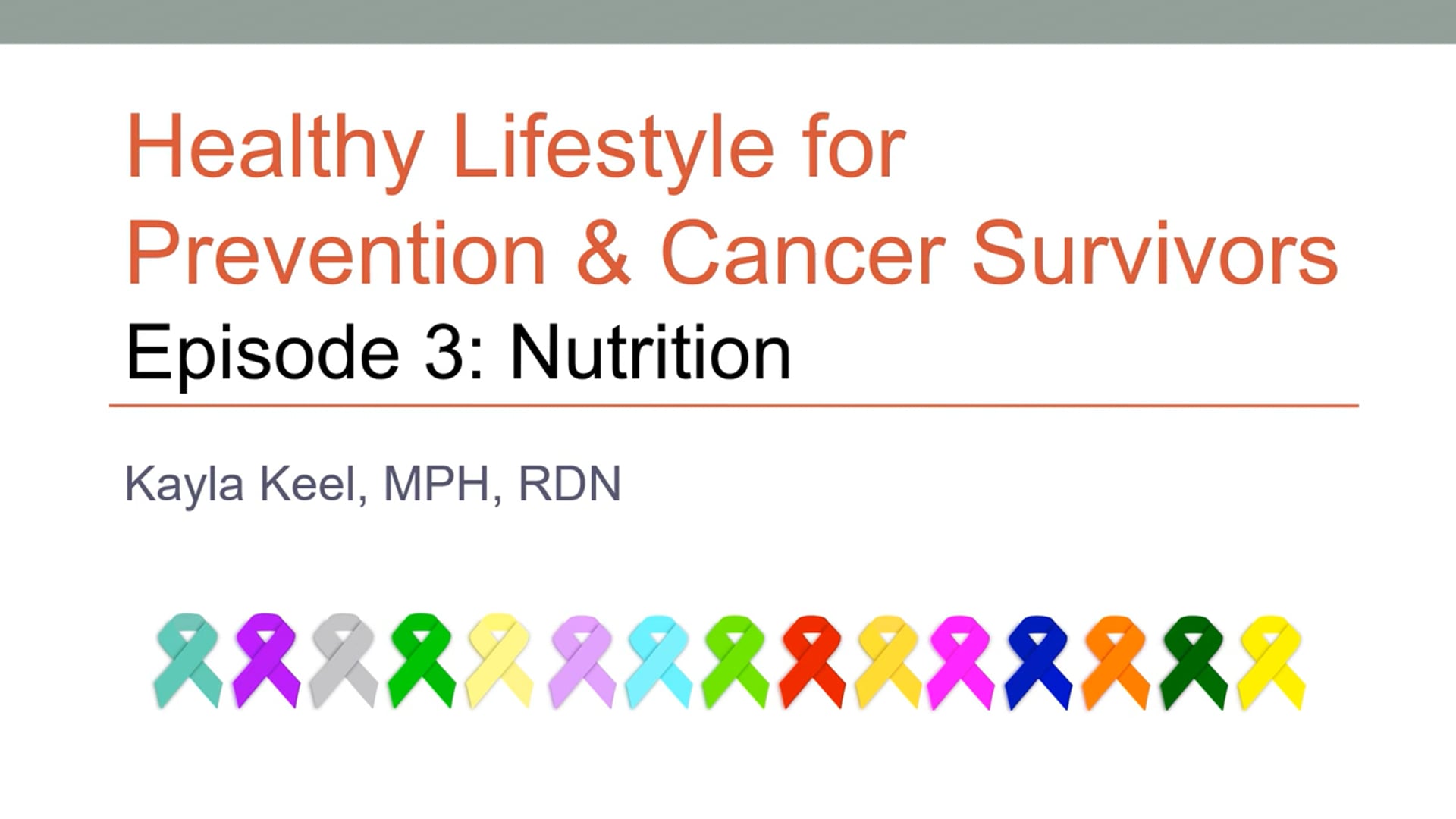 Oncology Nutrition Series - Episode 3:  Healthy Lifestyle for Prevention & Cancer Survivors-Nutrition