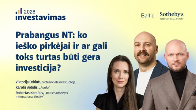 Prabangus NT: ko ieško pirkėjai ir ar gali toks turtas būti gera investicija?
