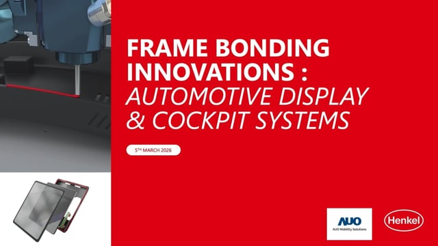 Frame bonding innovations: Automotive display and cockpit systems