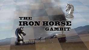 THE IRON HORSE GAMBIT