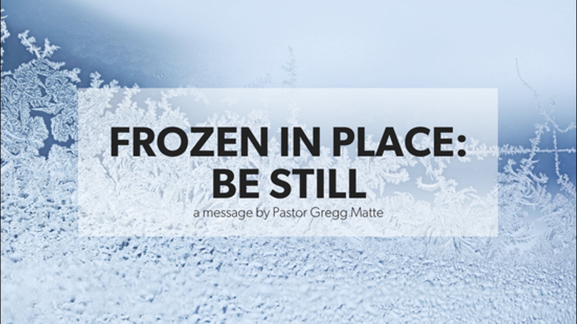 HFBC Message: Frozen in Place: Be Still