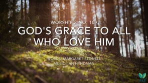 Worship 2 No. 109 - Gods grace to all who love Him