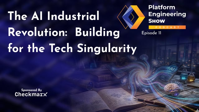 The AI Industrial Revolution:  Building for the Tech Singularity | The Platform Engineering Show Ep 11