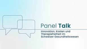 Panel Talk - Innovation, Kosten und Therapiefreiheit im Schweizer Gesundheitswesen