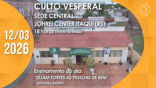 Capa do vídeo do “Culto Vesperal | Sede Central / Johrei Center Itaqui (RS) - 12/03/2026”.