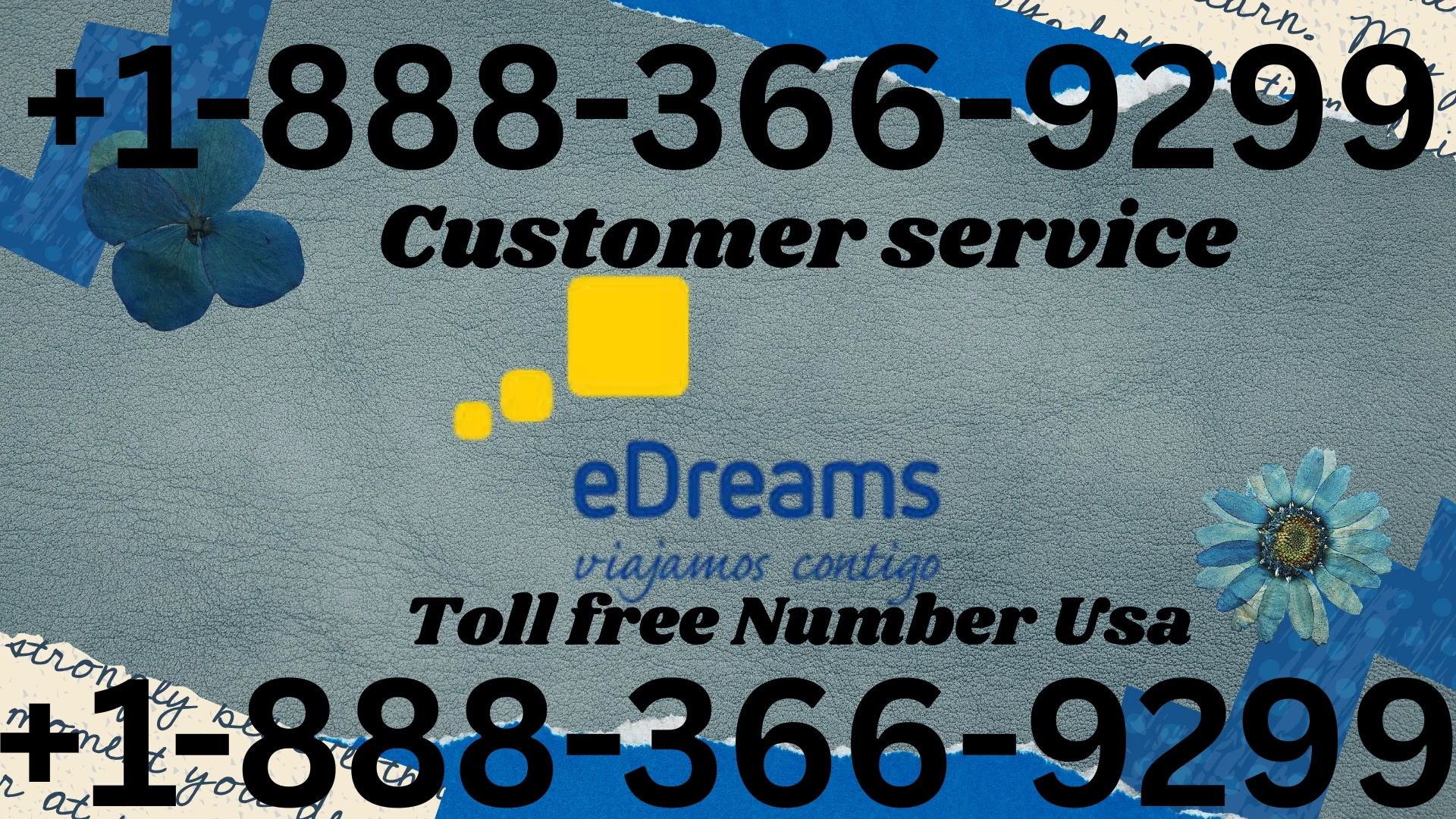 eDreams&reg; Customer Service Complete Guide ➢ Step-by-Step Help & Support 24/7 eDreams