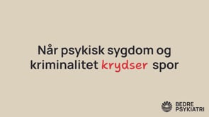 Når psykisk sygdom og kriminalitet krydser spor