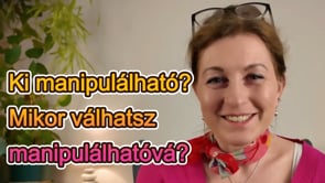 Ki manipulálható? Mikor válhatsz manipulálhatóvá?