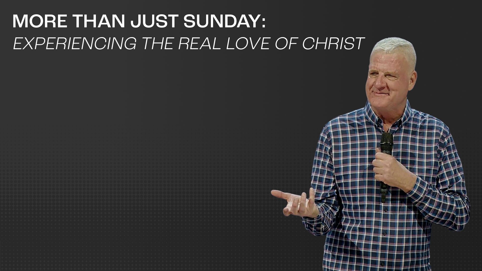 More Than Just Sunday: Experiencing the Real Love of Christ