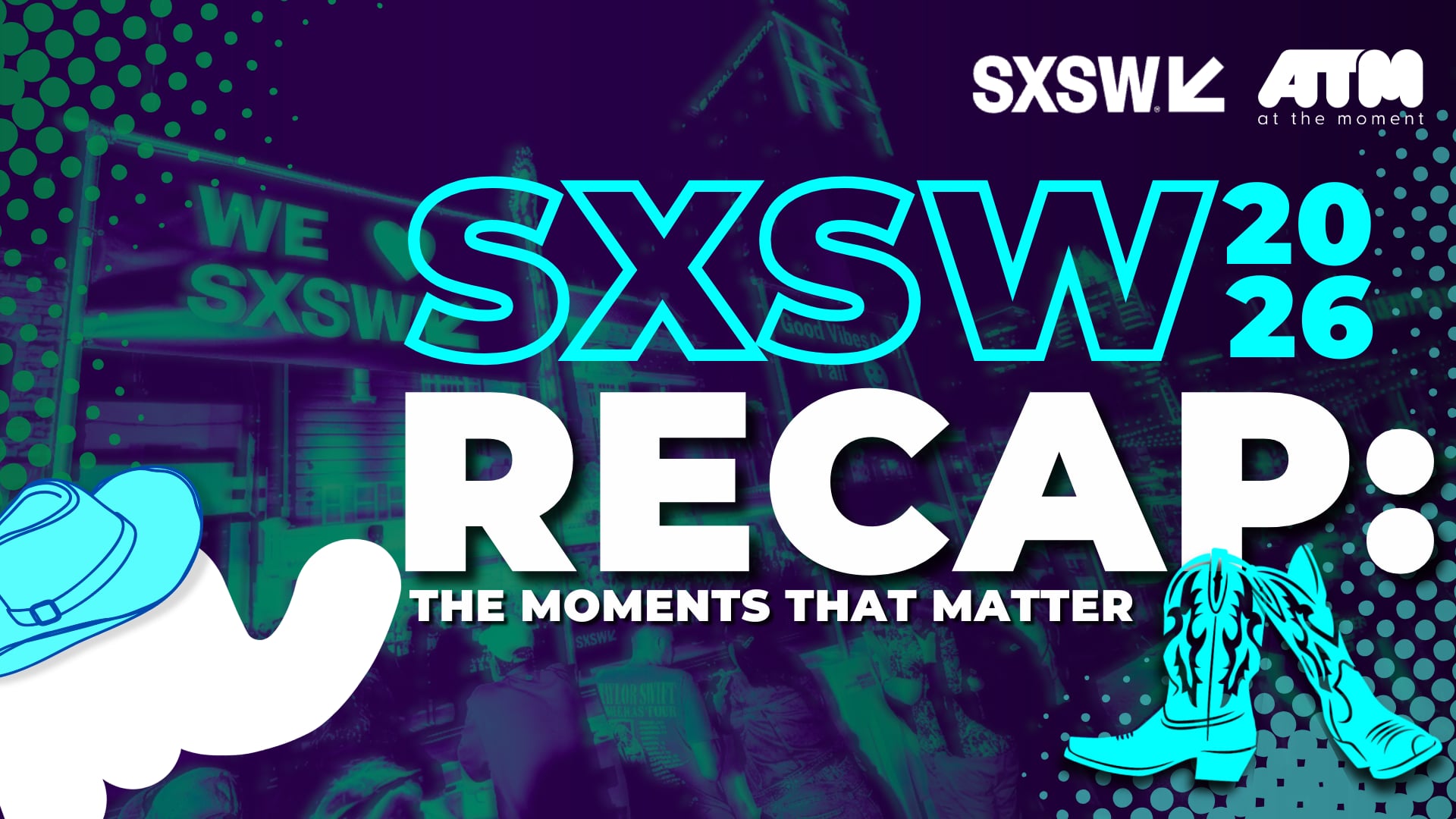 What Happened at SXSW 2026 Will Not Stay In Austin