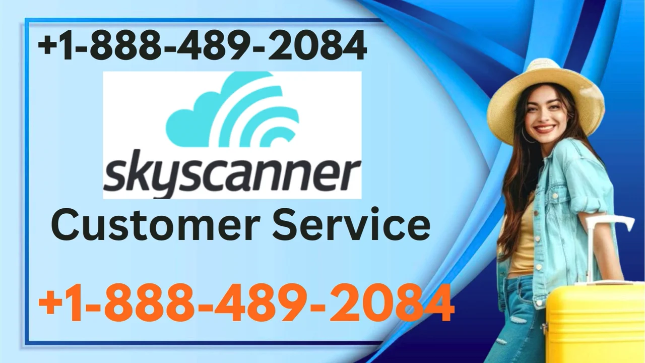 Skyscanner&trade;&copy; Customer Service Complete Guide = Step-by-Step Help & Support 24/7 Skyscanner