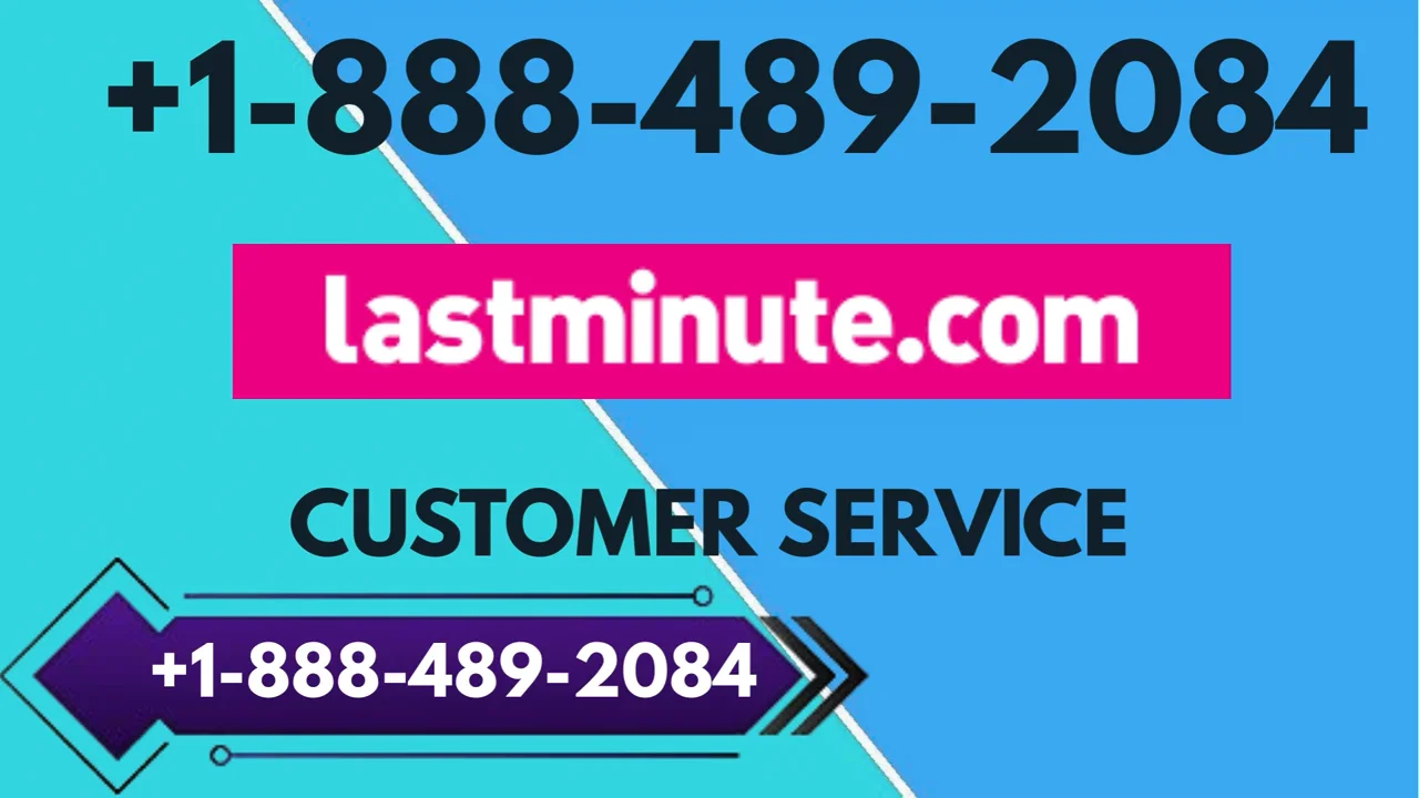 LASTMINUTES.COM&trade; Customer Service Complete Guide = Step-by-Step Help & Support 24/7 LASTMINUTES