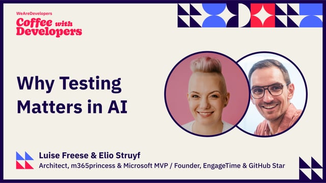 Why Testing Matters in AI  - Luise Freese and Elio Struyf