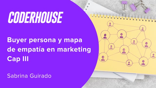Buyer persona y mapa de empatía en marketing Cap III
