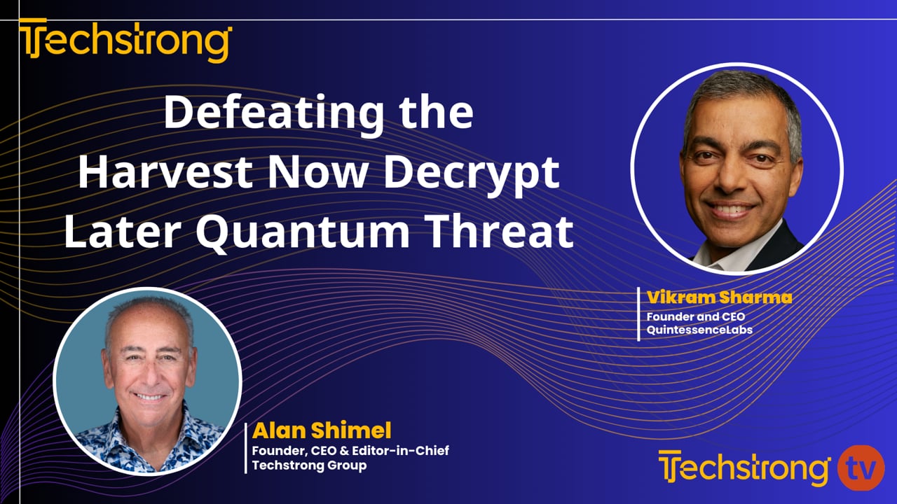 Defeating the Harvest Now Decrypt Later Quantum Threat - Techstrong TV ...