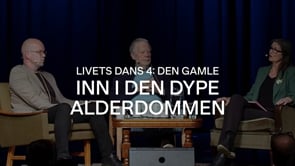 Livets Dans 4: Den Gamle. Inn i den dype alderdommen