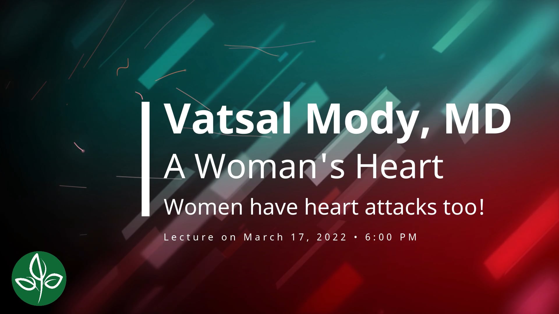 A Woman's Heart: Women have heart attacks too! - Vatsal Mody, MD
