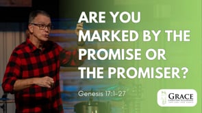Are You Marked by the Promise or by the Promise-Maker? | Genesis 17:1-27 | Darien Gabriel