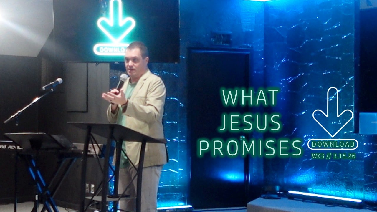 What Jesus Promises | Download - Wk3 // 3.15.26