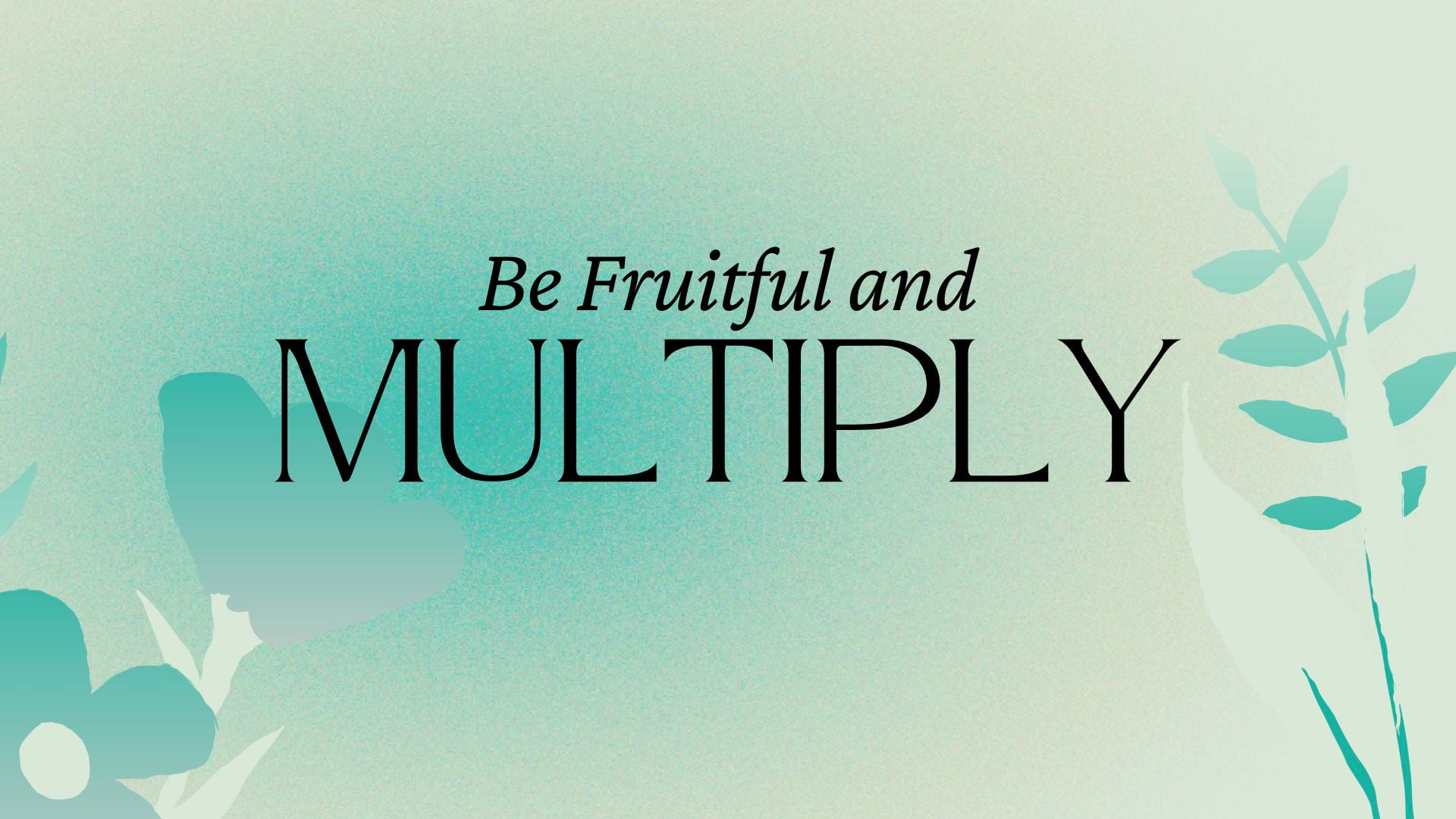 3.22.26 - Be Fruitful and Multiply
