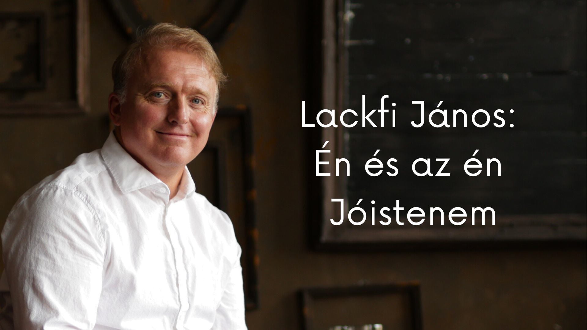 Lackfi János:Én és az én Jóistenem 