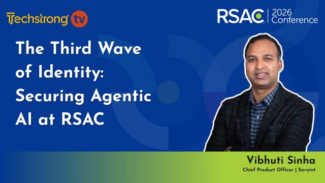 The Third Wave of Identity: Securing Agentic AI at RSAC