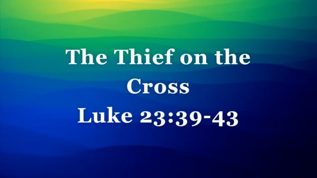 The Thief on the Cross--Luke 23:39-43