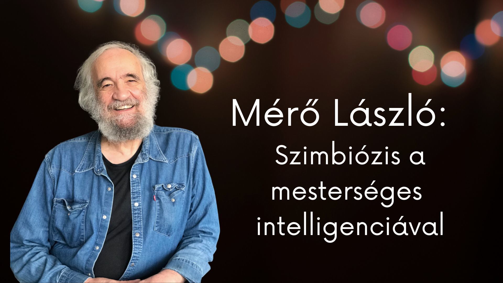 Dr. Mérő László:Szimbiózis a mesterséges intelligenciával 